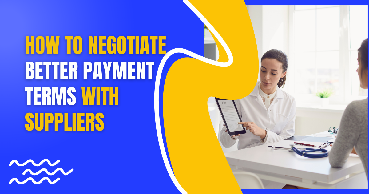 How to Negotiate Better Payment Terms with Suppliers