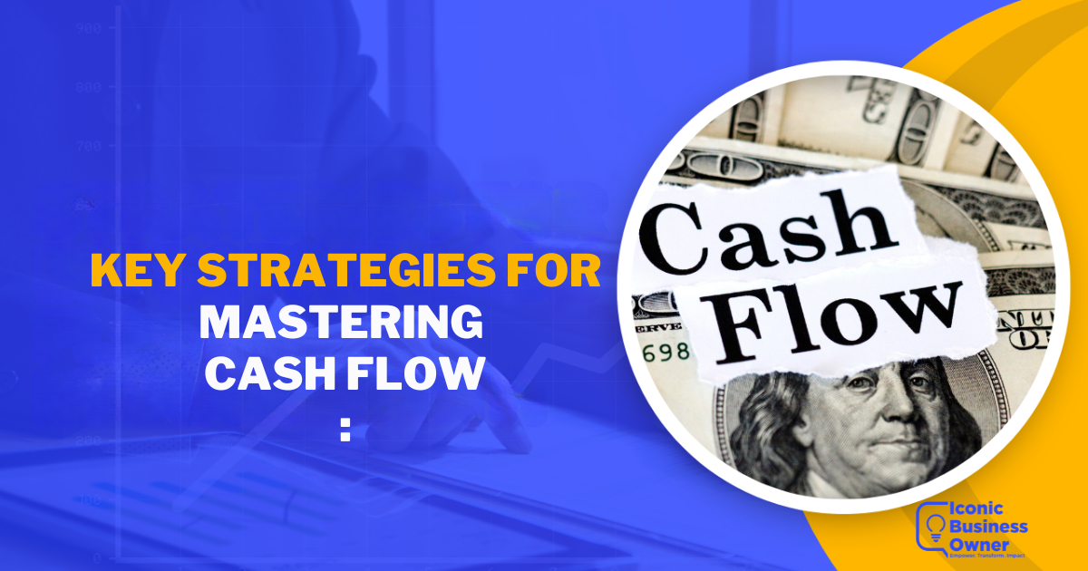 Key Strategies for Mastering Cash Flow