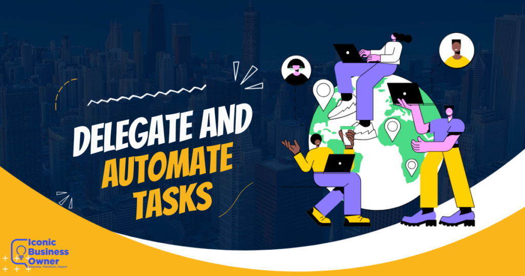 Delegate and Automate Tasks