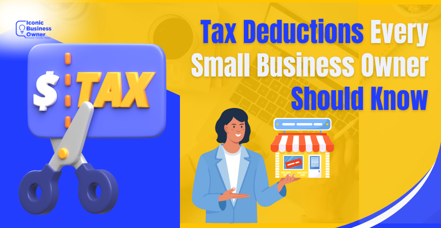 Tax Deductions Every Small Business Owner Should Know.