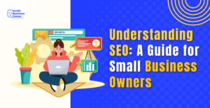 Understanding SEO A Guide for Small Business Owners